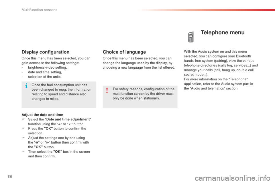 Citroen C3 PICASSO 2014 1.G Owners Manual 36
C3Picasso_en_Chap02_ecran-multifonction_ed01-2014
Choice of language
once this menu has been selected, you can
change the language used by the display, by
choosing a new language from the list of Citroen C3 PICASSO 2014 1.G Owners Manual 36
C3Picasso_en_Chap02_ecran-multifonction_ed01-2014
Choice of language
once this menu has been selected, you can
change the language used by the display, by
choosing a new language from the list of