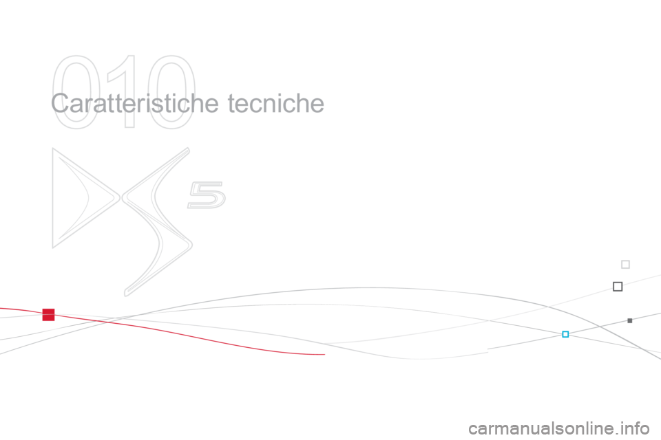 CITROEN DS5 2012 Libretti Di Uso E manutenzione (in Italian) 010
Caratteristiche tecniche CITROEN DS5 2012 Libretti Di Uso E manutenzione (in Italian) 010
Caratteristiche tecniche