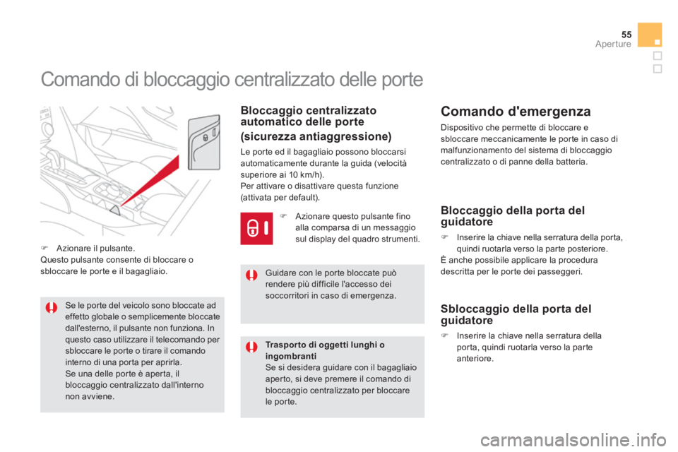 CITROEN DS5 2012  Libretti Di Uso E manutenzione (in Italian) 55
Aperture
   
 
 
 
 
 
 
 
 
 
 
 
 
 
Comando di bloccaggio centralizzato delle porte 
Bloccaggio centralizzato automatico delle porte
(sicurezza antiaggressione)
Le por te ed il bagagliaio posson