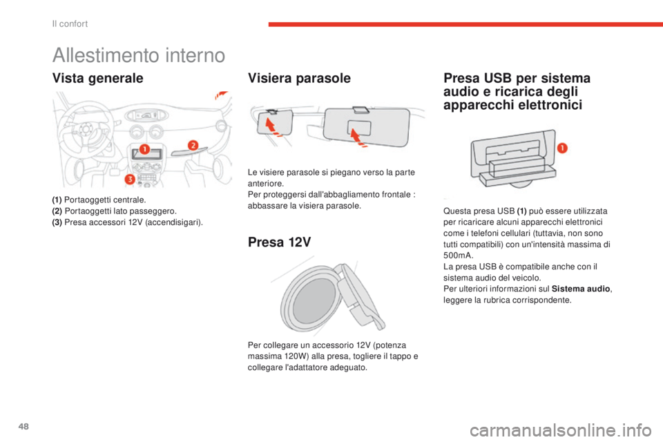 CITROEN E-MEHARI 2017  Libretti Di Uso E manutenzione (in Italian) 48
e-mehari_it_Chap03_confort_ed03-2016
Allestimento interno
Vista generale
(1) Portaoggetti centrale.
(2)  Portaoggetti lato passeggero.
(3)  Presa accessori 12V (accendisigari).
Visiera parasole
Le 