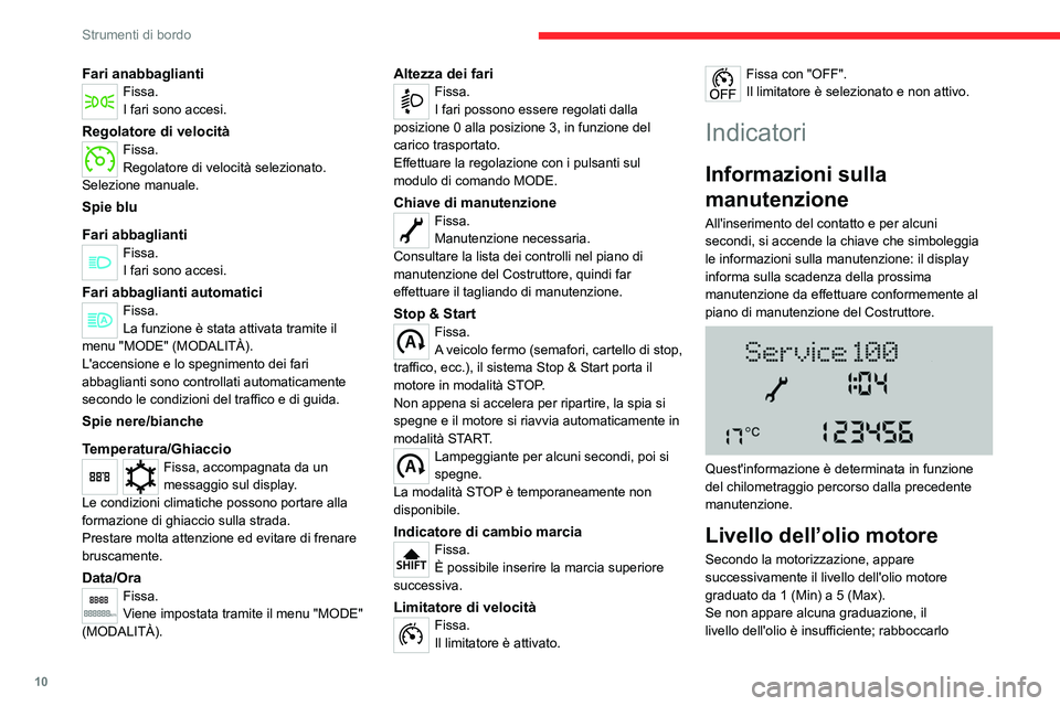 CITROEN JUMPER 2020  Libretti Di Uso E manutenzione (in Italian) 10
Strumenti di bordo
Fari anabbagliantiFissa.
I fari sono accesi.
Regolatore di velocitàFissa.
Regolatore di velocità selezionato.
Selezione manuale.
Spie blu
Fari abbaglianti
Fissa.
I fari sono ac