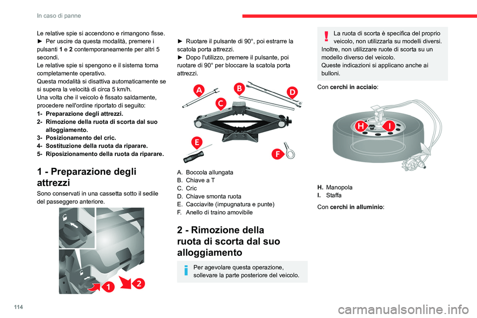 CITROEN JUMPER 2020  Libretti Di Uso E manutenzione (in Italian) 11 4
In caso di panne
Le relative spie si accendono e rimangono fisse.
►  Per uscire da questa modalità, premere i 
pulsanti  1 e 2 contemporaneamente per altri 5 
secondi.
Le relative spie si spen