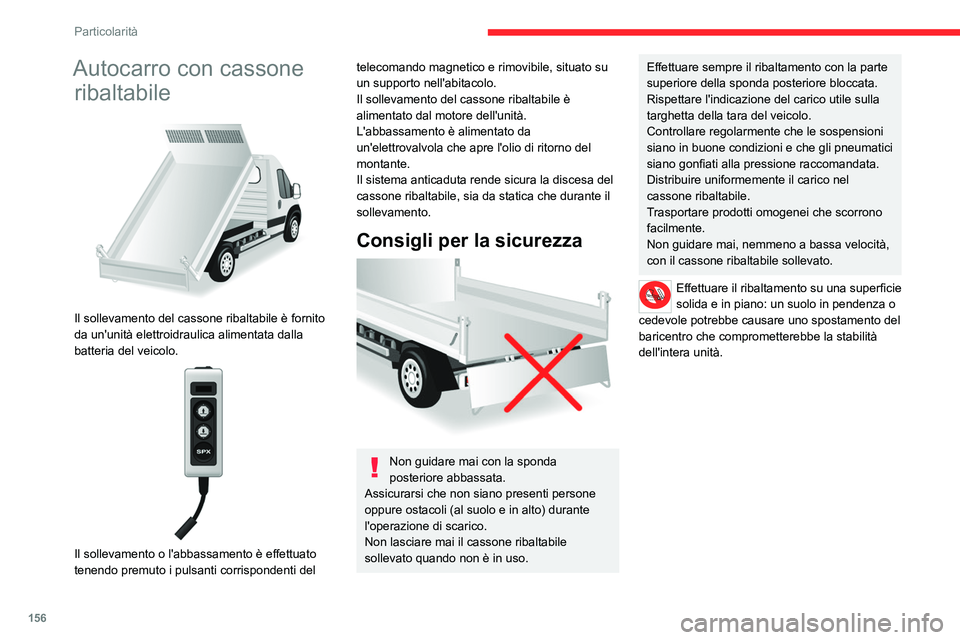 CITROEN JUMPER 2020  Libretti Di Uso E manutenzione (in Italian) 156
Particolarità
Specifiche
EquipaggiamentoDettagli
Autocarro con cassone ribaltabile Pianale di autocarro con cassone ribaltabile costituito da 2 pannelli di acciaio ad alta resistenza, 
spessore 2