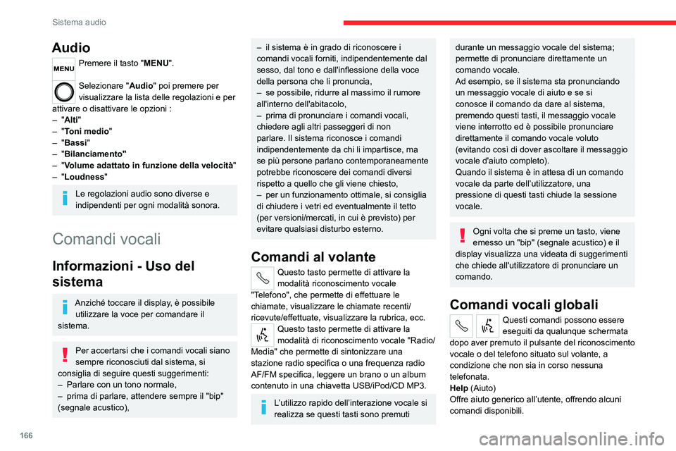 CITROEN JUMPER 2020  Libretti Di Uso E manutenzione (in Italian) 166
Sistema audio
Audio
Premere il tasto "MENU". 
Selezionare "Audio" poi premere per 
visualizzare la lista delle regolazioni e per 
attivare o disattivare le opzioni :
–  "Alti