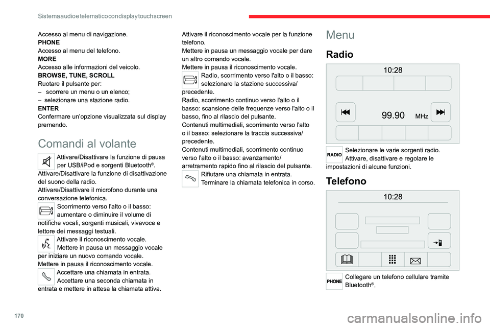 CITROEN JUMPER 2020  Libretti Di Uso E manutenzione (in Italian) 170
Sistema audio e telematico con display touch screen
Media 
 
Selezionare le varie sorgenti musicali.
Attivare, disattivare e regolare le 
impostazioni di alcune funzioni.
Informazioni sul veicolo 