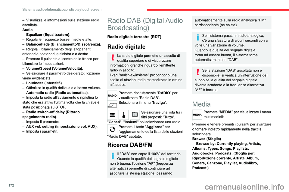 CITROEN JUMPER 2020  Libretti Di Uso E manutenzione (in Italian) 172
Sistema audio e telematico con display touch screen
– Visualizza le informazioni sulla stazione radio 
ascoltata.
Audio
–  Equalizer (Equalizzatore) .
–  Regola le frequenze basse, medie e a