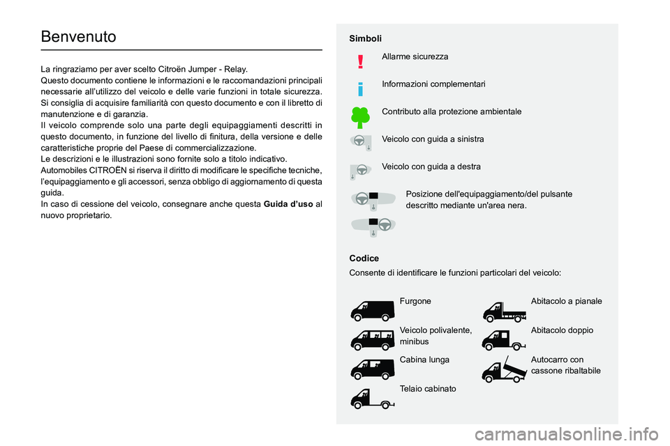 CITROEN JUMPER 2020  Libretti Di Uso E manutenzione (in Italian)   
 
 
 
 
 
    
 
    
 
    
 
  
   
   
 
  
Benvenuto
La ringraziamo per aver scelto Citro