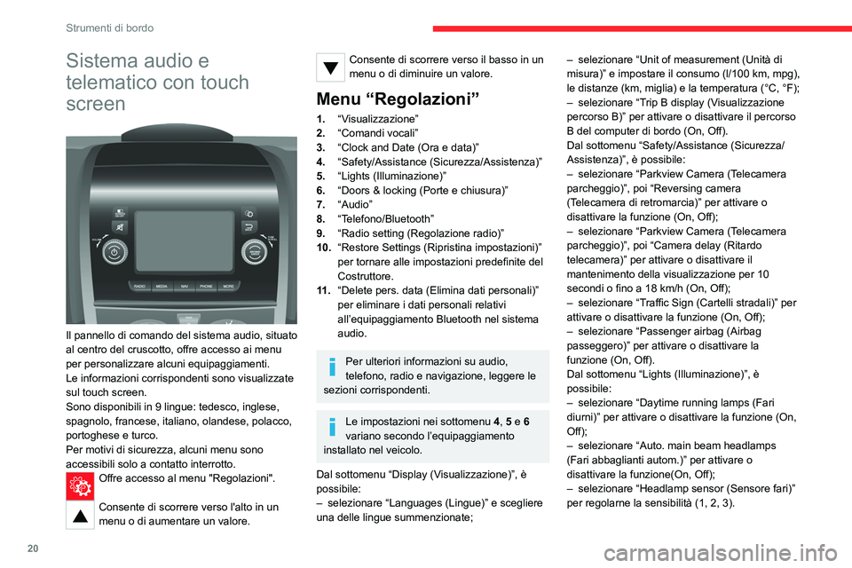CITROEN JUMPER 2020 Libretti Di Uso E manutenzione (in Italian) 20
Strumenti di bordo
Sistema audio e
telematico con touch
screen
Il pannello di comando del sistema audio, situato
al centro del cruscotto, offre accesso ai menu
per personalizzare alcuni equ CITROEN JUMPER 2020 Libretti Di Uso E manutenzione (in Italian) 20
Strumenti di bordo
Sistema audio e
telematico con touch
screen
Il pannello di comando del sistema audio, situato
al centro del cruscotto, offre accesso ai menu
per personalizzare alcuni equ