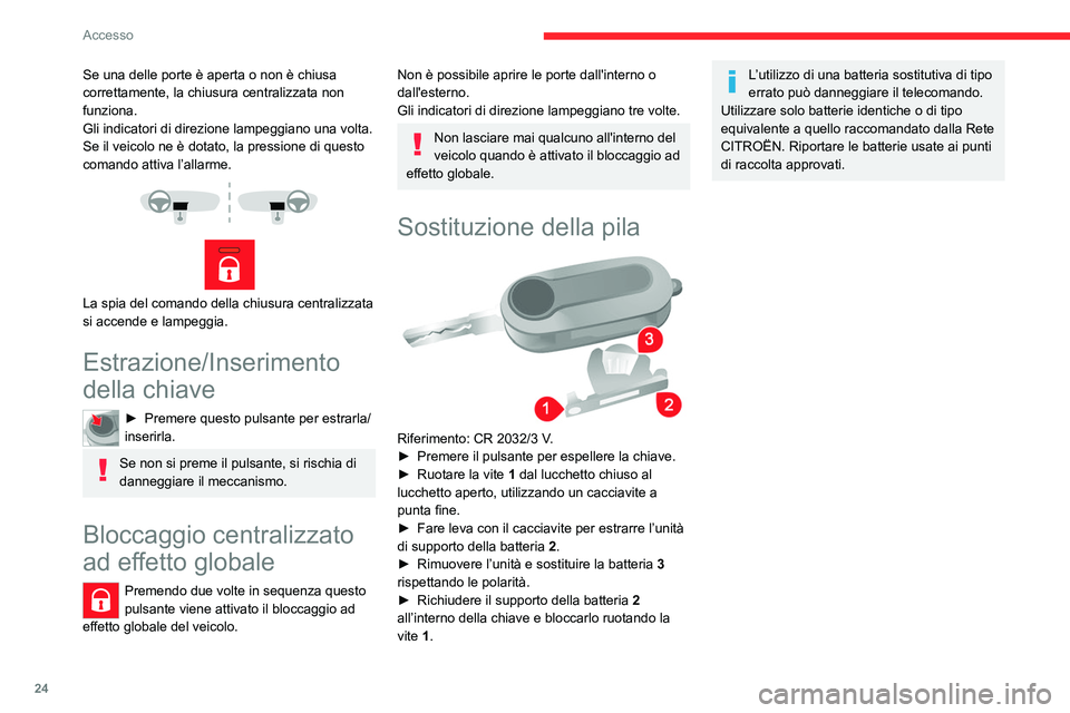 CITROEN JUMPER 2020  Libretti Di Uso E manutenzione (in Italian) 24
Accesso
Riepilogo delle funzioni principali della chiave
Tipo di chiaveSbloccaggio della cabinaBloccaggio delle porteSbloccaggio delle porte 
posteriori
Chiave di base Ruotare in senso antiorario (