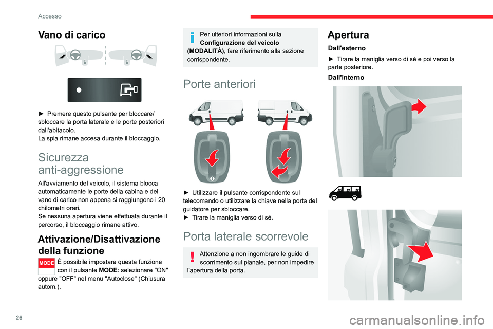 CITROEN JUMPER 2020 Libretti Di Uso E manutenzione (in Italian) 26
Accesso
► Per sbloccare e aprire, spingere la maniglia
verso la parte posteriore.
Per mantenere aperta la porta laterale
scorrevole, aprirla completamente per
bloccare il dispositivo alla base CITROEN JUMPER 2020 Libretti Di Uso E manutenzione (in Italian) 26
Accesso
► Per sbloccare e aprire, spingere la maniglia
verso la parte posteriore.
Per mantenere aperta la porta laterale
scorrevole, aprirla completamente per
bloccare il dispositivo alla base