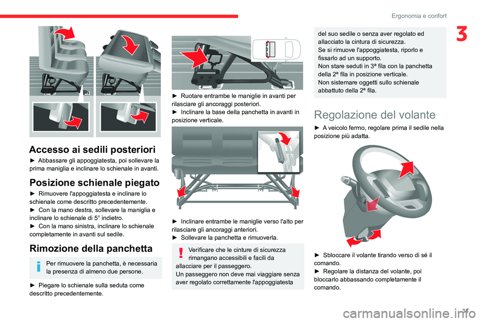 CITROEN JUMPER 2020  Libretti Di Uso E manutenzione (in Italian) 33
Ergonomia e confort
3
 
Accesso ai sedili posteriori
► Abbassare gli appoggiatesta, poi sollevare la 
prima maniglia e inclinare lo schienale in avanti.
Posizione schienale piegato
►  Rimuovere