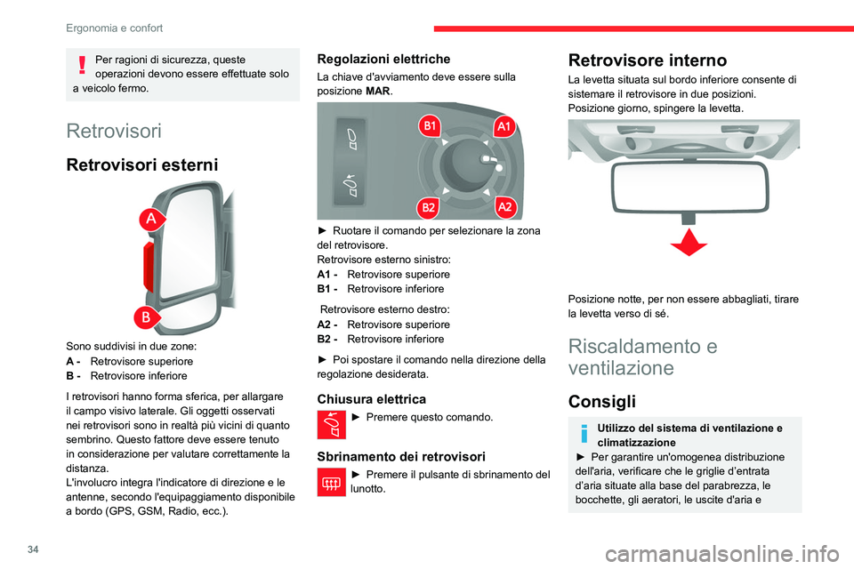 CITROEN JUMPER 2020  Libretti Di Uso E manutenzione (in Italian) 34
Ergonomia e confort
Per ragioni di sicurezza, queste 
operazioni devono essere effettuate solo 
a veicolo fermo.
Retrovisori
Retrovisori esterni 
 
Sono suddivisi in due zone:
A -  Retrovisore supe