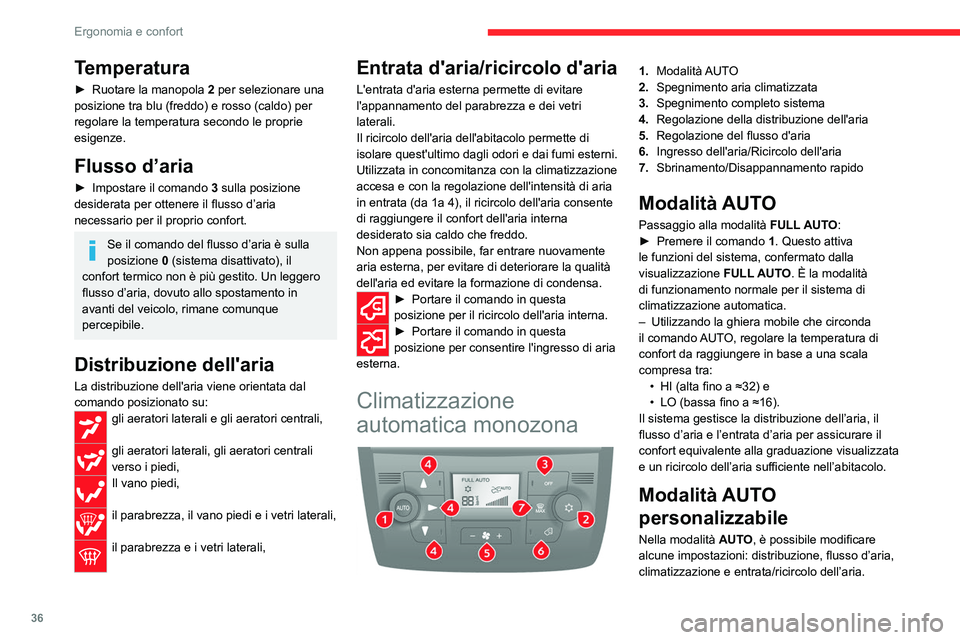 CITROEN JUMPER 2020  Libretti Di Uso E manutenzione (in Italian) 36
Ergonomia e confort
Temperatura
► Ruotare la manopola  2 per selezionare una 
posizione tra blu (freddo) e rosso (caldo) per 
regolare la temperatura secondo le proprie 
esigenze.
Flusso d’aria