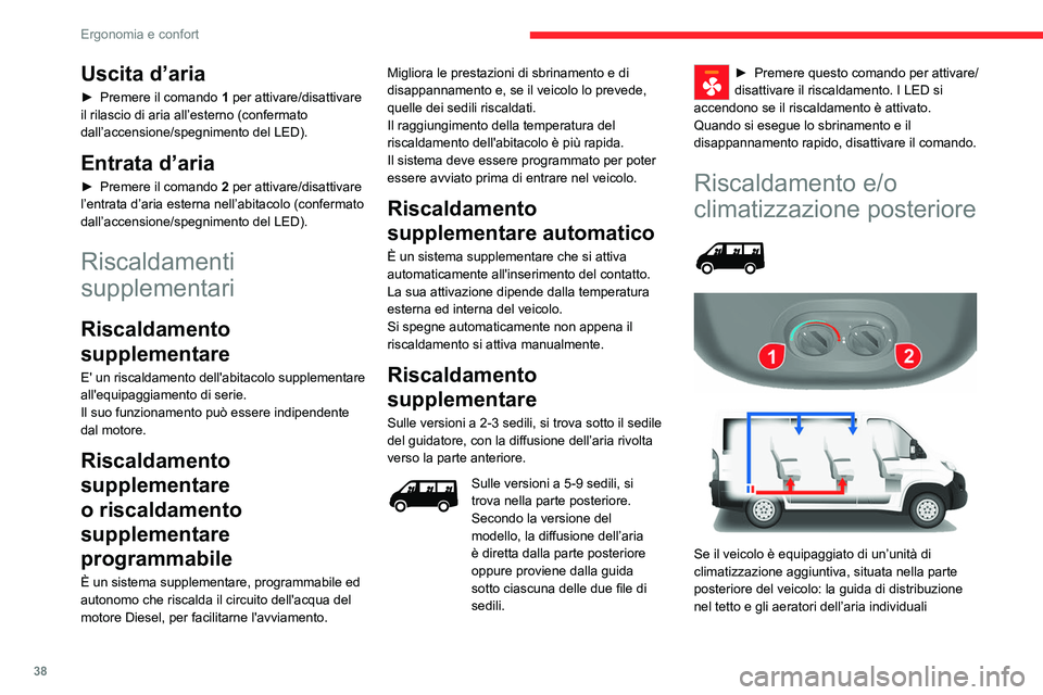 CITROEN JUMPER 2020 Libretti Di Uso E manutenzione (in Italian) 38
Ergonomia e confort
Uscita d’aria
► Premere il comando 1 per attivare/disattivare
il rilascio di aria all’esterno (confermato
dall’accensione/spegnimento del LED).
Entrata d’aria
► CITROEN JUMPER 2020 Libretti Di Uso E manutenzione (in Italian) 38
Ergonomia e confort
Uscita d’aria
► Premere il comando 1 per attivare/disattivare
il rilascio di aria all’esterno (confermato
dall’accensione/spegnimento del LED).
Entrata d’aria
►
