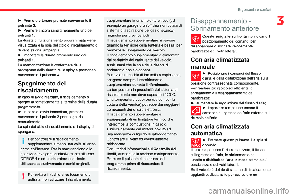 CITROEN JUMPER 2020 Libretti Di Uso E manutenzione (in Italian) 41
Ergonomia e confort
3► Premere e tenere premuto nuovamente il
pulsante 3.
► Premere ancora simultaneamente uno dei
pulsanti 1.
La durata di funzionamento programmata viene
visualizzata e CITROEN JUMPER 2020 Libretti Di Uso E manutenzione (in Italian) 41
Ergonomia e confort
3► Premere e tenere premuto nuovamente il
pulsante 3.
► Premere ancora simultaneamente uno dei
pulsanti 1.
La durata di funzionamento programmata viene
visualizzata e