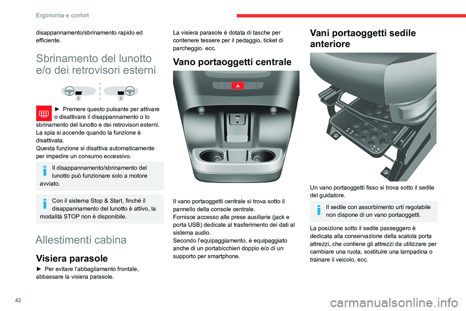 CITROEN JUMPER 2020 Libretti Di Uso E manutenzione (in Italian) 42
Ergonomia e confort
disappannamento/sbrinamento rapido ed
efficiente.
Sbrinamento del lunotto
e/o dei retrovisori esterni
► Premere questo pulsante per attivare
o disattivare il disappann CITROEN JUMPER 2020 Libretti Di Uso E manutenzione (in Italian) 42
Ergonomia e confort
disappannamento/sbrinamento rapido ed
efficiente.
Sbrinamento del lunotto
e/o dei retrovisori esterni
► Premere questo pulsante per attivare
o disattivare il disappann