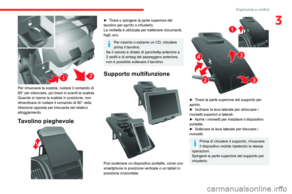 CITROEN JUMPER 2020 Libretti Di Uso E manutenzione (in Italian) 43
Ergonomia e confort
3
Per rimuovere la scatola, ruotare il comando di
90° per sbloccare, poi tirare in avanti la scatola.
Quando si ripone la scatola in posizione, non
dimenticare di ruotare i CITROEN JUMPER 2020 Libretti Di Uso E manutenzione (in Italian) 43
Ergonomia e confort
3
Per rimuovere la scatola, ruotare il comando di
90° per sbloccare, poi tirare in avanti la scatola.
Quando si ripone la scatola in posizione, non
dimenticare di ruotare i