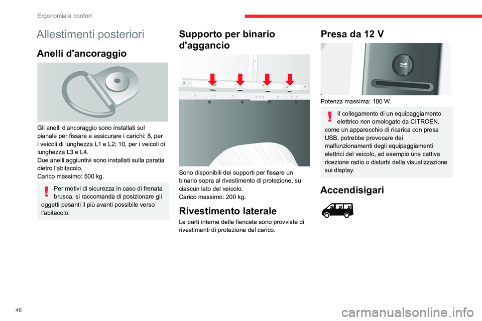 CITROEN JUMPER 2020  Libretti Di Uso E manutenzione (in Italian) 46
Ergonomia e confort
Allestimenti posteriori
Anelli d'ancoraggio 
 
Gli anelli d'ancoraggio sono installati sul 
pianale per fissare e assicurare i carichi: 8, per 
i veicoli di lunghezza L1