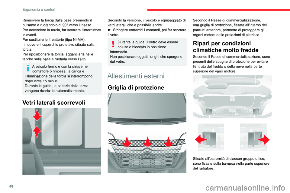 CITROEN JUMPER 2020  Libretti Di Uso E manutenzione (in Italian) 48
Ergonomia e confort
Rimuovere la torcia dalla base premendo il 
pulsante e ruotandolo di 90° verso il basso.
Per accendere la torcia, far scorrere l’interruttore 
in avanti.
Per sostituire le 4 