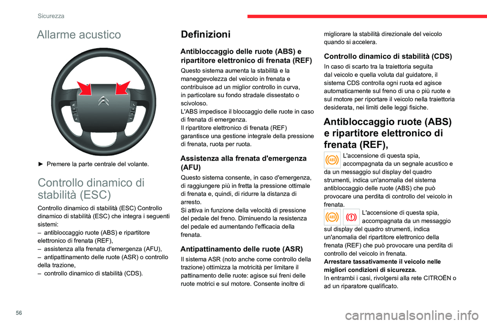 CITROEN JUMPER 2020  Libretti Di Uso E manutenzione (in Italian) 56
Sicurezza
La massima efficienza del sistema 
frenante si raggiunge dopo un rodaggio 
di circa 500 chilometri. In questo periodo si 
consiglia di evitare frenate brusche, ripetute e 
prolungate.
L&#