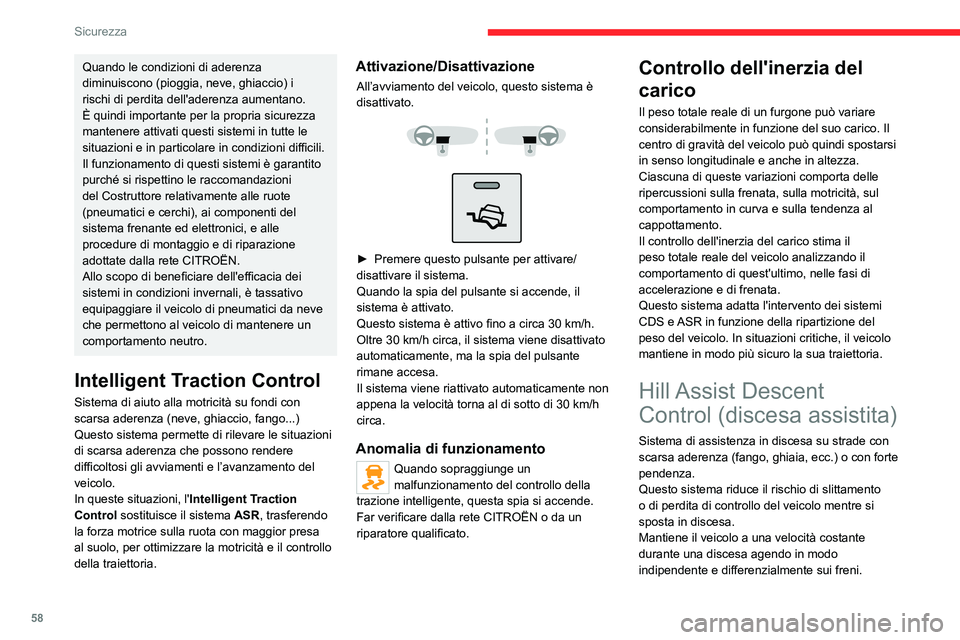 CITROEN JUMPER 2020  Libretti Di Uso E manutenzione (in Italian) 58
Sicurezza
Attivazione/Disattivazione
All'avviamento del veicolo, il sistema è 
disattivato.
 
 
 
 
►  Con una velocità inferiore a 30 km/h, 
premere questo pulsante per attivare il sistema