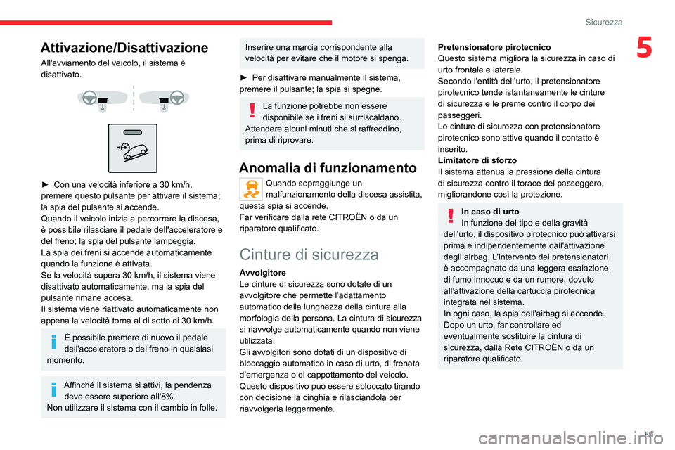 CITROEN JUMPER 2020 Libretti Di Uso E manutenzione (in Italian) 59
Sicurezza
5Attivazione/Disattivazione
All'avviamento del veicolo, il sistema è
disattivato.
► Con una velocità inferiore a 30 km/h,
premere questo pulsante per attivare il sistem CITROEN JUMPER 2020 Libretti Di Uso E manutenzione (in Italian) 59
Sicurezza
5Attivazione/Disattivazione
All'avviamento del veicolo, il sistema è
disattivato.
► Con una velocità inferiore a 30 km/h,
premere questo pulsante per attivare il sistem