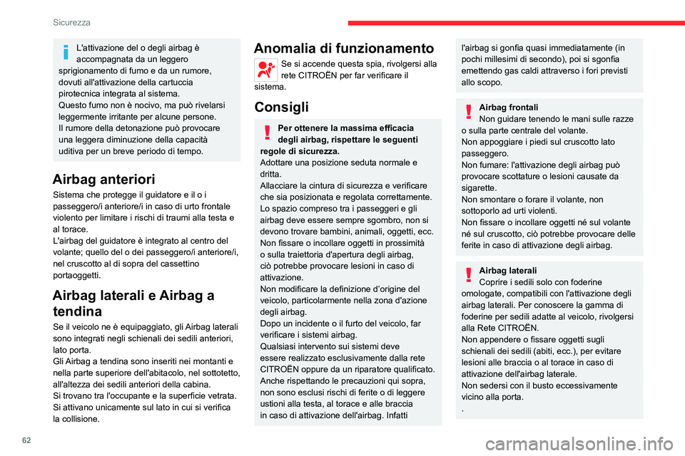 CITROEN JUMPER 2020  Libretti Di Uso E manutenzione (in Italian) 62
Sicurezza
Airbag a tendina
Non fissare o appendere alcun oggetto 
dal sottotetto, per evitare lesioni alla testa in 
caso di attivazione dell'airbag a tendina.
Non smontare le maniglie di soste