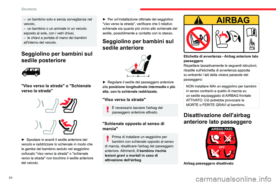 CITROEN JUMPER 2020  Libretti Di Uso E manutenzione (in Italian) 64
Sicurezza
Ubicazione dei seggiolini per bambini fissati con la cintura di sicurezza
In conformità con la regolamentazione europea, questa tabella indica le possibili collocazioni dei seggiolini pe