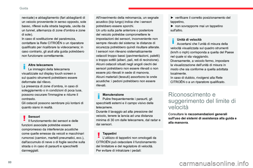 CITROEN JUMPER 2020 Libretti Di Uso E manutenzione (in Italian) 80
Guida
nevicate) e abbagliamento (fari abbaglianti di
un veicolo proveniente in senso opposto, sole
basso, riflessi sulla strada bagnata, uscita da
un tunnel, alternanza di zone d'ombra e zon CITROEN JUMPER 2020 Libretti Di Uso E manutenzione (in Italian) 80
Guida
nevicate) e abbagliamento (fari abbaglianti di
un veicolo proveniente in senso opposto, sole
basso, riflessi sulla strada bagnata, uscita da
un tunnel, alternanza di zone d'ombra e zon