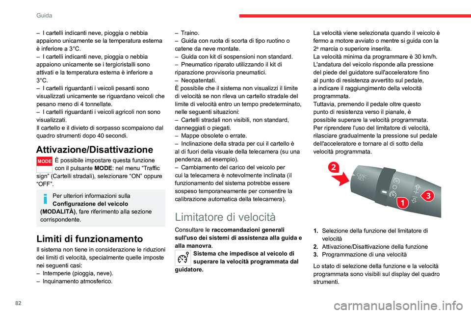 CITROEN JUMPER 2020 Libretti Di Uso E manutenzione (in Italian) 82
Guida
Selezione della funzione
► Ruotare la ghiera 1 completamente verso il
basso. Il limitatore di velocità è selezionato, ma
non è ancora attivo.
Il display indica OFF e l’ultima CITROEN JUMPER 2020 Libretti Di Uso E manutenzione (in Italian) 82
Guida
Selezione della funzione
► Ruotare la ghiera 1 completamente verso il
basso. Il limitatore di velocità è selezionato, ma
non è ancora attivo.
Il display indica OFF e l’ultima