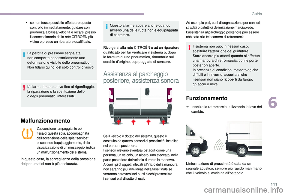 CITROEN JUMPER 2019 Libretti Di Uso E manutenzione (in Italian) 111
• se non fosse possibile effettuare questo controllo immediatamente, guidare con
prudenza a
bassa velocità e recarsi presso
il concessionario della rete CITROËN più
vicino o
presso un CITROEN JUMPER 2019 Libretti Di Uso E manutenzione (in Italian) 111
• se non fosse possibile effettuare questo controllo immediatamente, guidare con
prudenza a
bassa velocità e recarsi presso
il concessionario della rete CITROËN più
vicino o
presso un