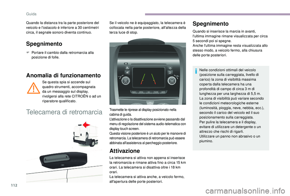CITROEN JUMPER 2019 Libretti Di Uso E manutenzione (in Italian) 112
Spegnimento
F Portare il cambio dalla retromarcia alla posizione di folle.
Anomalia di funzionamento
Se questa spia si accende sul
quadro strumenti, accompagnata
da un messaggio sul display,
ri CITROEN JUMPER 2019 Libretti Di Uso E manutenzione (in Italian) 112
Spegnimento
F Portare il cambio dalla retromarcia alla posizione di folle.
Anomalia di funzionamento
Se questa spia si accende sul
quadro strumenti, accompagnata
da un messaggio sul display,
ri