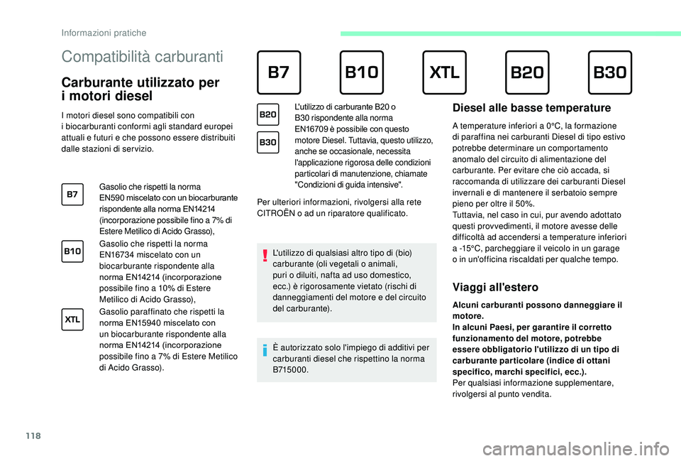 CITROEN JUMPER 2019 Libretti Di Uso E manutenzione (in Italian) 118
Compatibilità carburanti
Carburante utilizzato per
i
mo
tori diesel
I motori diesel sono compatibili con
i
biocarburanti conformi agli standard europei
attuali e futuri e che possono CITROEN JUMPER 2019 Libretti Di Uso E manutenzione (in Italian) 118
Compatibilità carburanti
Carburante utilizzato per
i
mo
tori diesel
I motori diesel sono compatibili con
i
biocarburanti conformi agli standard europei
attuali e futuri e che possono