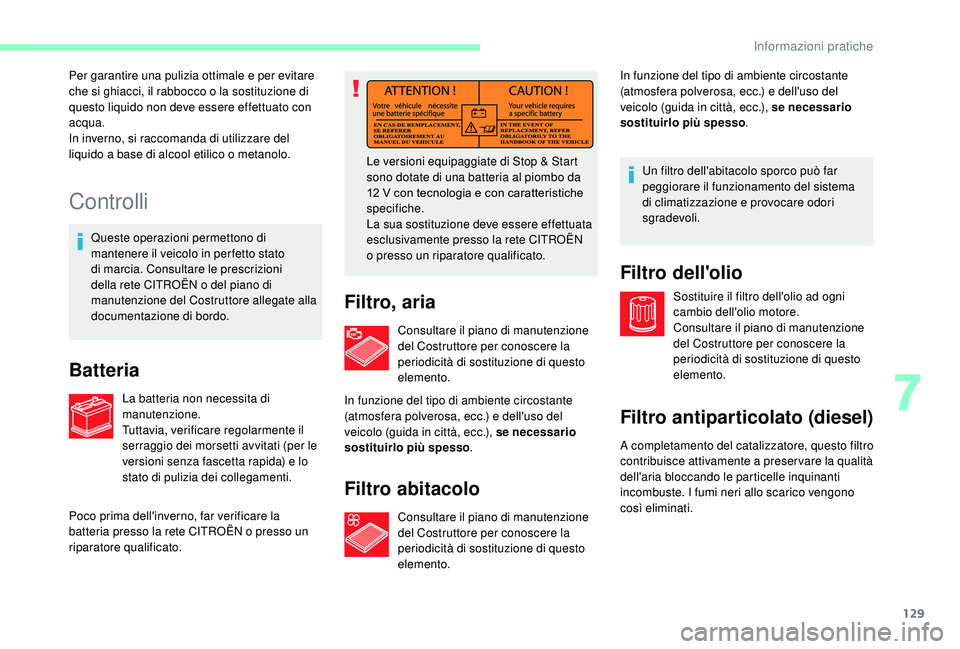 CITROEN JUMPER 2019 Libretti Di Uso E manutenzione (in Italian) 129
Controlli
Queste operazioni permettono di
mantenere il veicolo in per fetto stato
di marcia. Consultare le prescrizioni
della rete CITROËN o del piano di
manutenzione del Costruttore allegat CITROEN JUMPER 2019 Libretti Di Uso E manutenzione (in Italian) 129
Controlli
Queste operazioni permettono di
mantenere il veicolo in per fetto stato
di marcia. Consultare le prescrizioni
della rete CITROËN o del piano di
manutenzione del Costruttore allegat