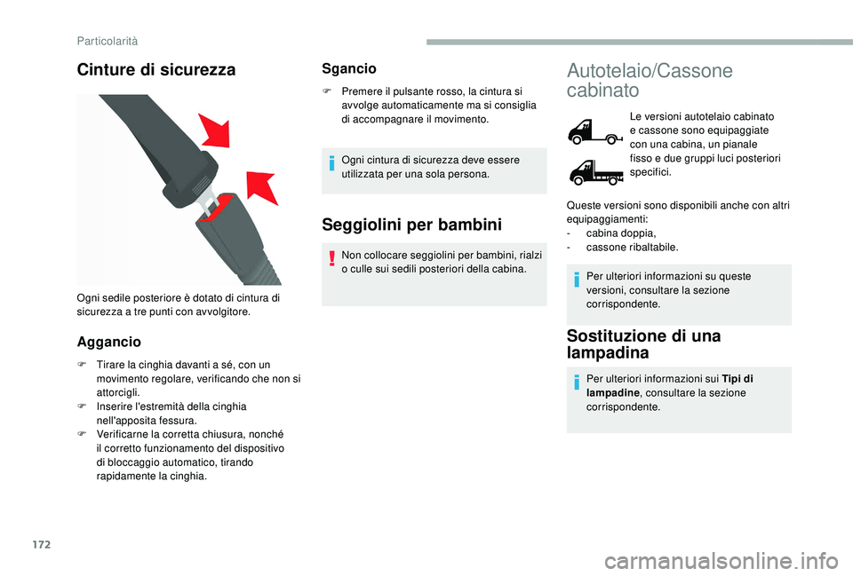 CITROEN JUMPER 2019 Libretti Di Uso E manutenzione (in Italian) 172
Cinture di sicurezza
Aggancio
F Tirare la cinghia davanti a sé, con un
movimento regolare, verificando che non si
attorcigli.
F
In
serire l'estremità della cinghia
nell'apposita f CITROEN JUMPER 2019 Libretti Di Uso E manutenzione (in Italian) 172
Cinture di sicurezza
Aggancio
F Tirare la cinghia davanti a sé, con un
movimento regolare, verificando che non si
attorcigli.
F
In
serire l'estremità della cinghia
nell'apposita f