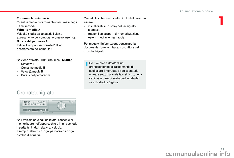 CITROEN JUMPER 2019 Libretti Di Uso E manutenzione (in Italian) 29
Consumo istantaneo A
Quantità media di carburante consumata negli
ultimi secondi.
Velocità media A
Velocità media calcolata dall'ultimo
azzeramento del computer (contatto inserito).
Durata CITROEN JUMPER 2019 Libretti Di Uso E manutenzione (in Italian) 29
Consumo istantaneo A
Quantità media di carburante consumata negli
ultimi secondi.
Velocità media A
Velocità media calcolata dall'ultimo
azzeramento del computer (contatto inserito).
Durata