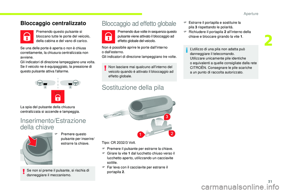 CITROEN JUMPER 2019 Libretti Di Uso E manutenzione (in Italian) 31
Se una delle porte è aperta o non è chiusa
c orrettamente, la chiusura centralizzata non
avviene.
Gli indicatori di direzione lampeggiano una volta.
Se il veicolo ne è equipaggiato, la pressio CITROEN JUMPER 2019 Libretti Di Uso E manutenzione (in Italian) 31
Se una delle porte è aperta o non è chiusa
c orrettamente, la chiusura centralizzata non
avviene.
Gli indicatori di direzione lampeggiano una volta.
Se il veicolo ne è equipaggiato, la pressio