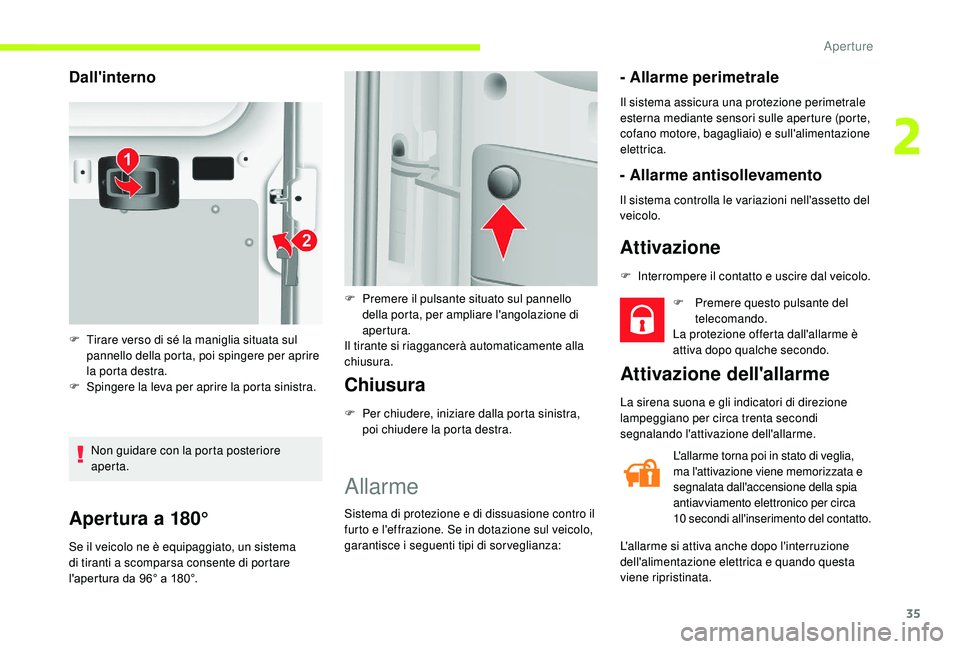 CITROEN JUMPER 2019 Libretti Di Uso E manutenzione (in Italian) 35
Apertura a 180°
Se il veicolo ne è equipaggiato, un sistema
di tiranti a scomparsa consente di portare
l'apertura da 96° a 180°.
Chiusura
F Per chiudere, iniziare dalla porta sinistra, CITROEN JUMPER 2019 Libretti Di Uso E manutenzione (in Italian) 35
Apertura a 180°
Se il veicolo ne è equipaggiato, un sistema
di tiranti a scomparsa consente di portare
l'apertura da 96° a 180°.
Chiusura
F Per chiudere, iniziare dalla porta sinistra,