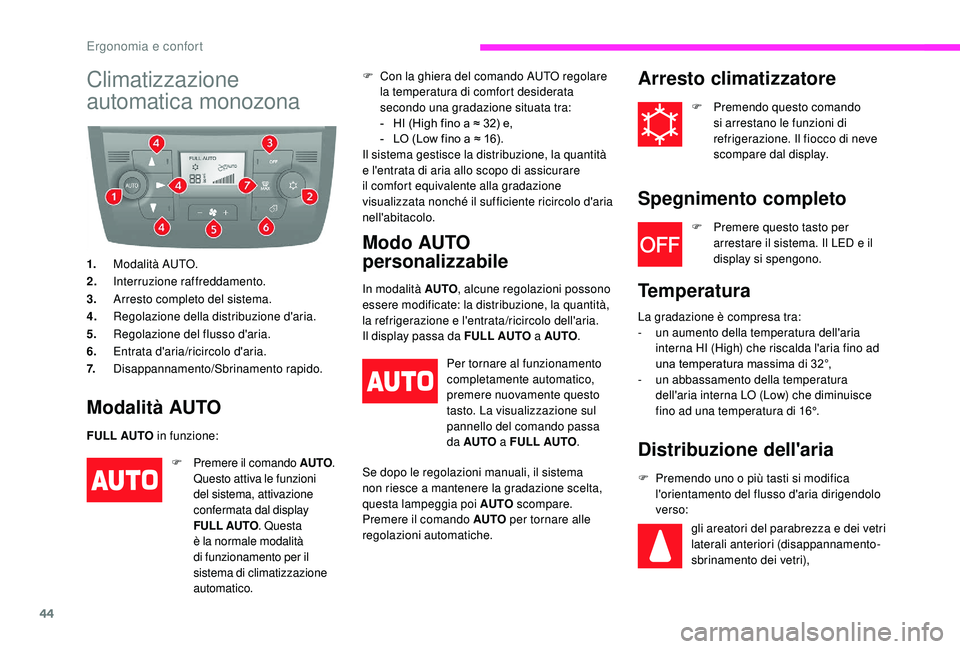 CITROEN JUMPER 2019  Libretti Di Uso E manutenzione (in Italian) 44
Climatizzazione 
automatica monozona
1.Modalità AUTO.
2. Interruzione raffreddamento.
3. Arresto completo del sistema.
4. Regolazione della distribuzione d'aria.
5. Regolazione del flusso d