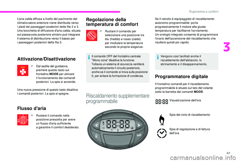 CITROEN JUMPER 2019 Libretti Di Uso E manutenzione (in Italian) 47
L'aria calda diffusa a livello del pavimento dal
c limatizzatore anteriore viene distribuita verso
i
piedi dei passeggeri posteriori delle file 2 e 3.
Una bocchetta di diffusione d'ar CITROEN JUMPER 2019 Libretti Di Uso E manutenzione (in Italian) 47
L'aria calda diffusa a livello del pavimento dal
c limatizzatore anteriore viene distribuita verso
i
piedi dei passeggeri posteriori delle file 2 e 3.
Una bocchetta di diffusione d'ar