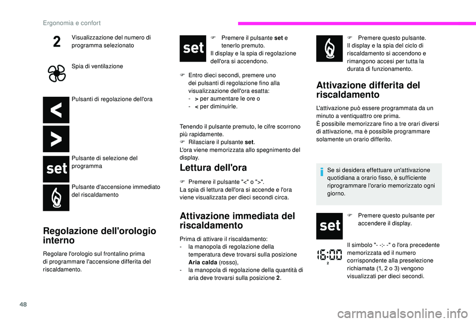 CITROEN JUMPER 2019 Libretti Di Uso E manutenzione (in Italian) 48
Pulsanti di regolazione dell'ora
Pulsante di selezione del
programma
Pulsante d'accensione immediato
del riscaldamento
Regolazione dell'orologio
interno
Regolare l'orologio sul f CITROEN JUMPER 2019 Libretti Di Uso E manutenzione (in Italian) 48
Pulsanti di regolazione dell'ora
Pulsante di selezione del
programma
Pulsante d'accensione immediato
del riscaldamento
Regolazione dell'orologio
interno
Regolare l'orologio sul f