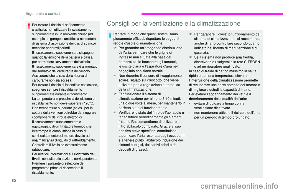 CITROEN JUMPER 2019  Libretti Di Uso E manutenzione (in Italian) 50
Per evitare il rischio di soffocamento 
o asfissia, non utilizzare il riscaldamento 
supplementare in un ambiente chiuso (ad 
esempio un garage o
  un'officina non dotata 
di sistema di aspiraz