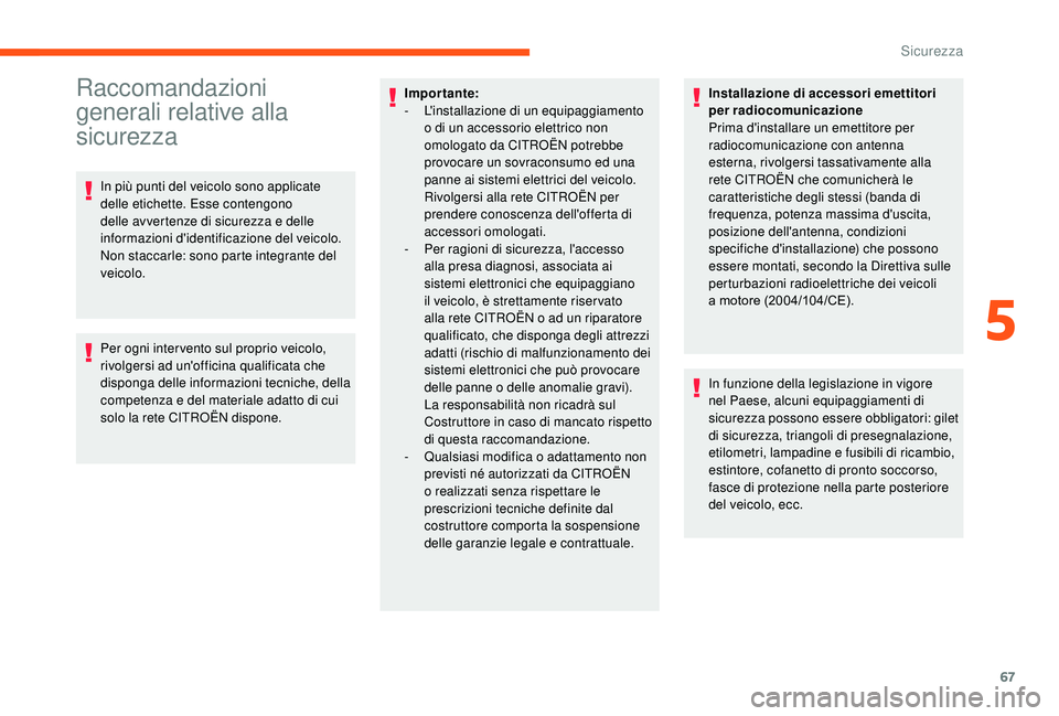 CITROEN JUMPER 2019 Libretti Di Uso E manutenzione (in Italian) 67
Raccomandazioni
generali relative alla
sicurezza
In più punti del veicolo sono applicate
delle etichette. Esse contengono
delle avvertenze di sicurezza e delle
informazioni d'identificazi CITROEN JUMPER 2019 Libretti Di Uso E manutenzione (in Italian) 67
Raccomandazioni
generali relative alla
sicurezza
In più punti del veicolo sono applicate
delle etichette. Esse contengono
delle avvertenze di sicurezza e delle
informazioni d'identificazi
