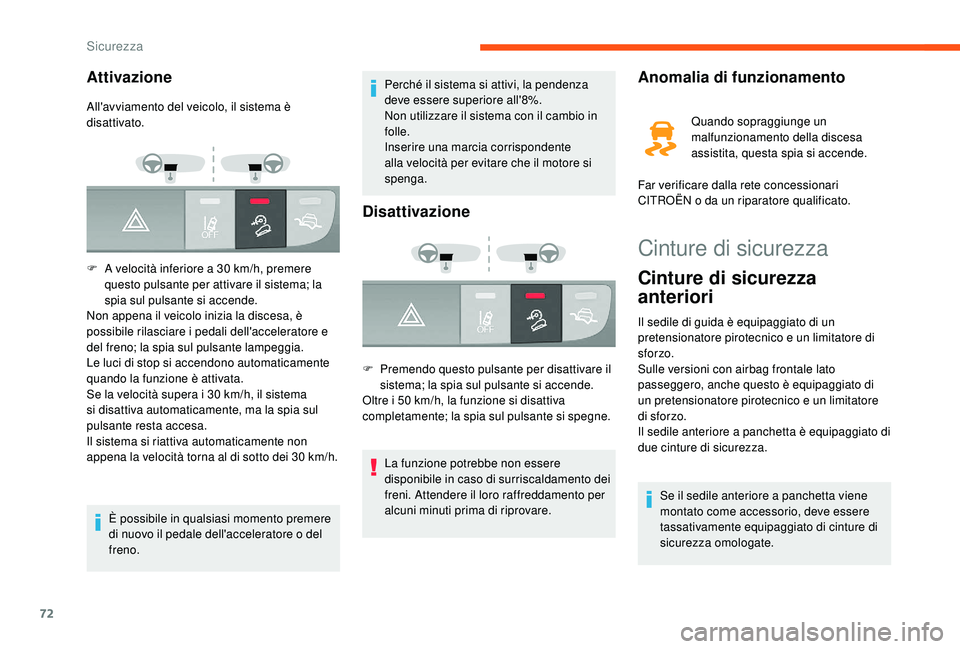 CITROEN JUMPER 2019  Libretti Di Uso E manutenzione (in Italian) 72
Cinture di sicurezza
Cinture di sicurezza 
anteriori
Il sedile di guida è equipaggiato di un 
pretensionatore pirotecnico e un limitatore di 
sforzo.
Sulle versioni con airbag frontale lato 
passe