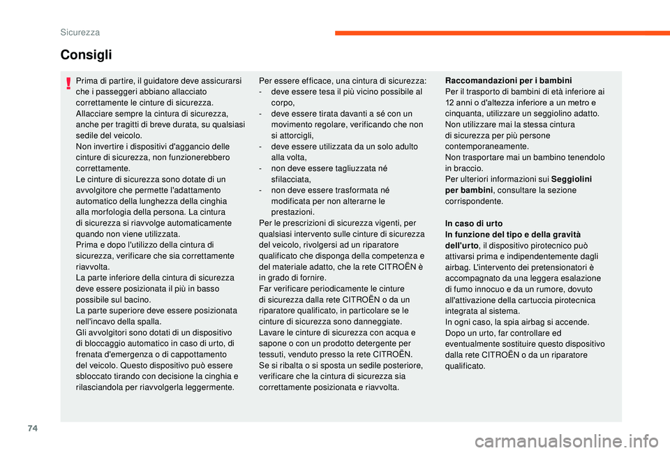 CITROEN JUMPER 2019 Libretti Di Uso E manutenzione (in Italian) 74
Prima di partire, il guidatore deve assicurarsi
che i passeggeri abbiano allacciato
correttamente le cinture di sicurezza.
Allacciare sempre la cintura di sicurezza,
anche per tragitti di breve CITROEN JUMPER 2019 Libretti Di Uso E manutenzione (in Italian) 74
Prima di partire, il guidatore deve assicurarsi
che i passeggeri abbiano allacciato
correttamente le cinture di sicurezza.
Allacciare sempre la cintura di sicurezza,
anche per tragitti di breve