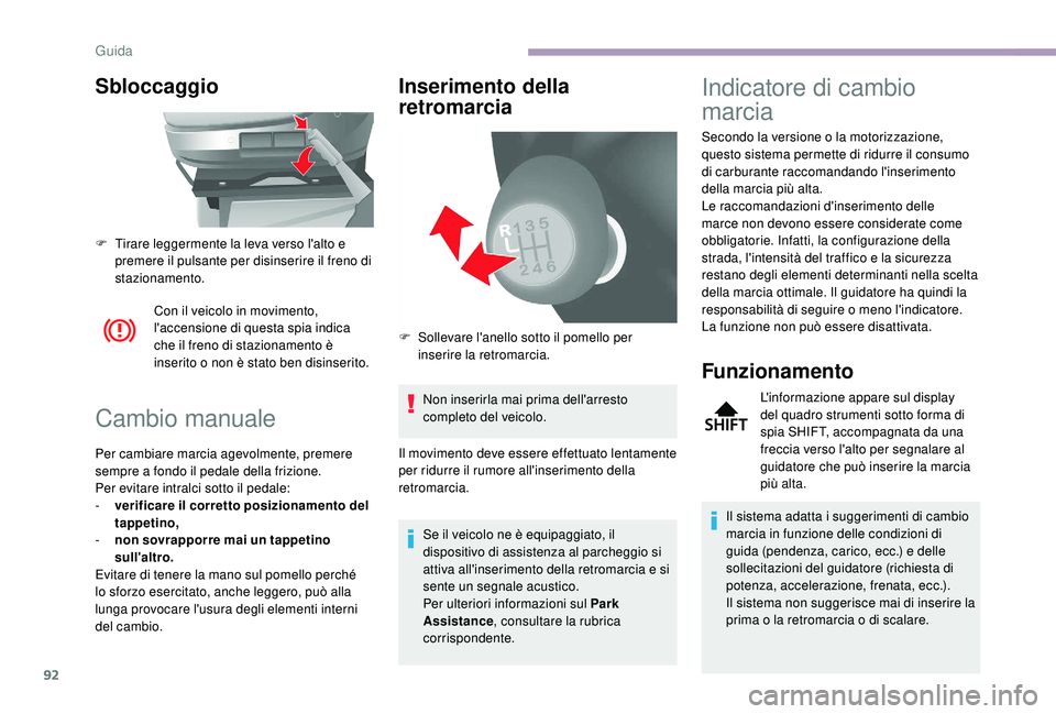 CITROEN JUMPER 2019 Libretti Di Uso E manutenzione (in Italian) 92
Sbloccaggio
Con il veicolo in movimento,
l'accensione di questa spia indica
che il freno di stazionamento è
inserito o non è stato ben disinserito.
Cambio manuale
Per cambiare marcia agev CITROEN JUMPER 2019 Libretti Di Uso E manutenzione (in Italian) 92
Sbloccaggio
Con il veicolo in movimento,
l'accensione di questa spia indica
che il freno di stazionamento è
inserito o non è stato ben disinserito.
Cambio manuale
Per cambiare marcia agev