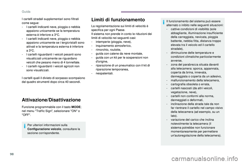 CITROEN JUMPER 2019 Libretti Di Uso E manutenzione (in Italian) 98
I cartelli stradali supplementari sono filtrati
come segue:
-
I c
artelli indicanti neve, pioggia o nebbia
appaiono unicamente se la temperatura
esterna è inferiore a
3°C.
-
I c
artel CITROEN JUMPER 2019 Libretti Di Uso E manutenzione (in Italian) 98
I cartelli stradali supplementari sono filtrati
come segue:
-
I c
artelli indicanti neve, pioggia o nebbia
appaiono unicamente se la temperatura
esterna è inferiore a
3°C.
-
I c
artel