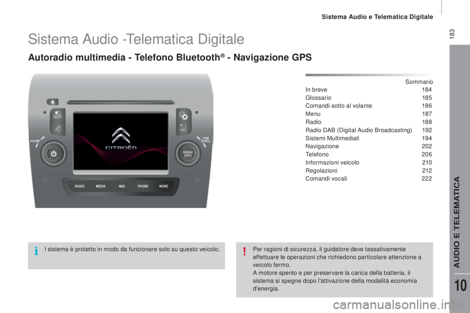 CITROEN JUMPER 2016 Libretti Di Uso E manutenzione (in Italian) 183
jumper_it_Chap10a_Autoradio-Fiat-tactile-1_ed01-2015
Sistema Audio -Telematica Digitale
Autoradio multimedia - Telefono Bluetooth® - Navigazione GPS
Sommario
In breve
1 84
Glossario
1
85
Coma CITROEN JUMPER 2016 Libretti Di Uso E manutenzione (in Italian) 183
jumper_it_Chap10a_Autoradio-Fiat-tactile-1_ed01-2015
Sistema Audio -Telematica Digitale
Autoradio multimedia - Telefono Bluetooth® - Navigazione GPS
Sommario
In breve
1 84
Glossario
1
85
Coma
