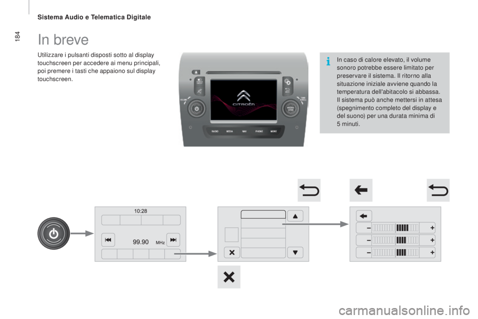 CITROEN JUMPER 2016 Libretti Di Uso E manutenzione (in Italian) 184
jumper_it_Chap10a_Autoradio-Fiat-tactile-1_ed01-2015
In breve
Utilizzare i pulsanti disposti sotto al display
touchscreen per accedere ai menu principali,
poi premere i tasti che appaiono sul di CITROEN JUMPER 2016 Libretti Di Uso E manutenzione (in Italian) 184
jumper_it_Chap10a_Autoradio-Fiat-tactile-1_ed01-2015
In breve
Utilizzare i pulsanti disposti sotto al display
touchscreen per accedere ai menu principali,
poi premere i tasti che appaiono sul di