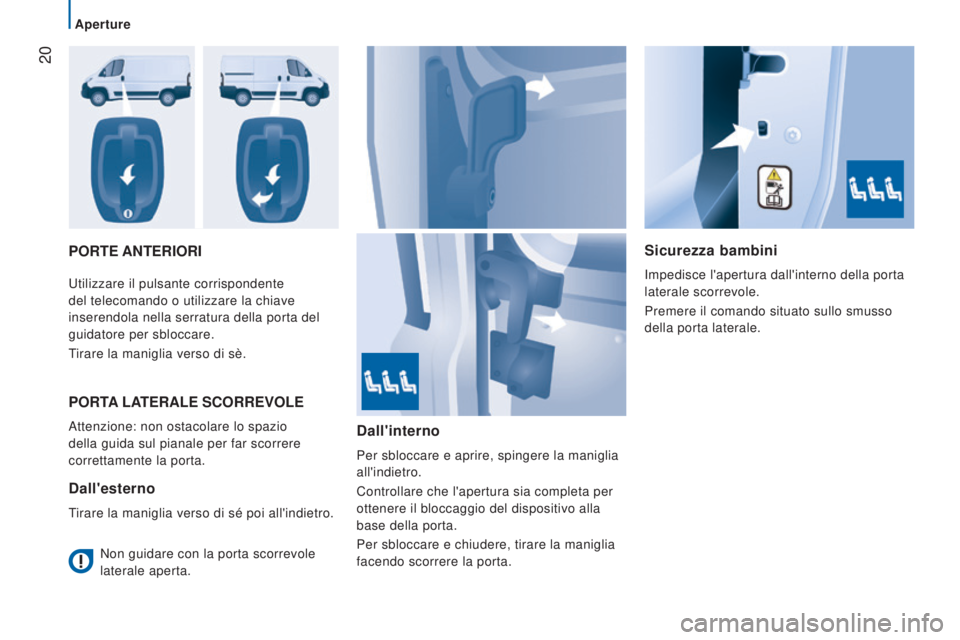 CITROEN JUMPER 2016 Libretti Di Uso E manutenzione (in Italian) 20
jumper_it_Chap02_Pret-a-Partir_ed01-2015
PORTE ANTERIORISicurezza bambini
Impedisce l'apertura dall'interno della porta
laterale scorrevole.
Premere il comando situato sullo smusso
della CITROEN JUMPER 2016 Libretti Di Uso E manutenzione (in Italian) 20
jumper_it_Chap02_Pret-a-Partir_ed01-2015
PORTE ANTERIORISicurezza bambini
Impedisce l'apertura dall'interno della porta
laterale scorrevole.
Premere il comando situato sullo smusso
della